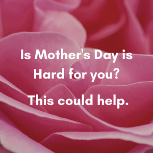 Mother's Day can trigger some big emotions.