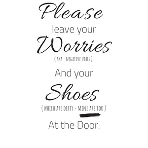 Please leave dirty shoes and energy at the door…
