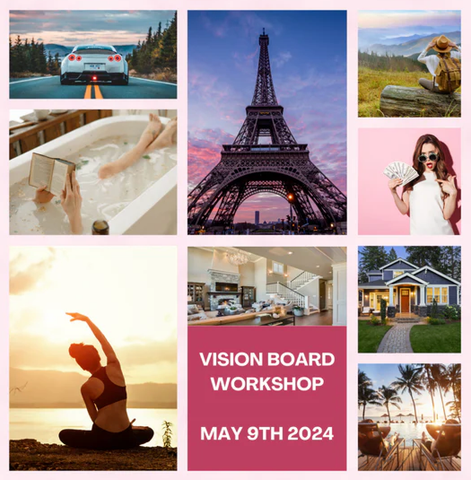 Vision Board Workshop  - May 9th 2024